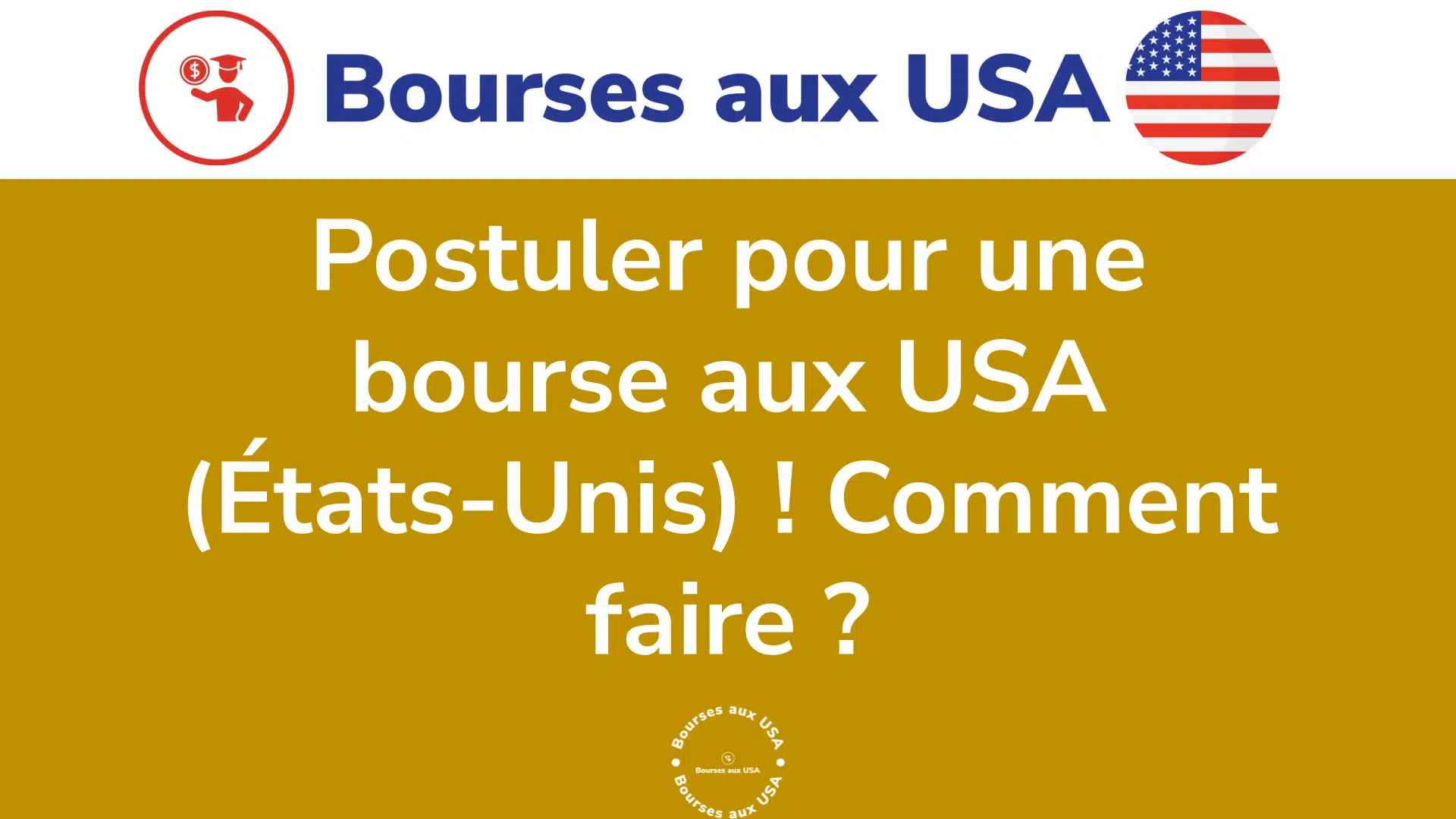 Postuler pour une bourse aux USA (États-Unis) ! Comment faire