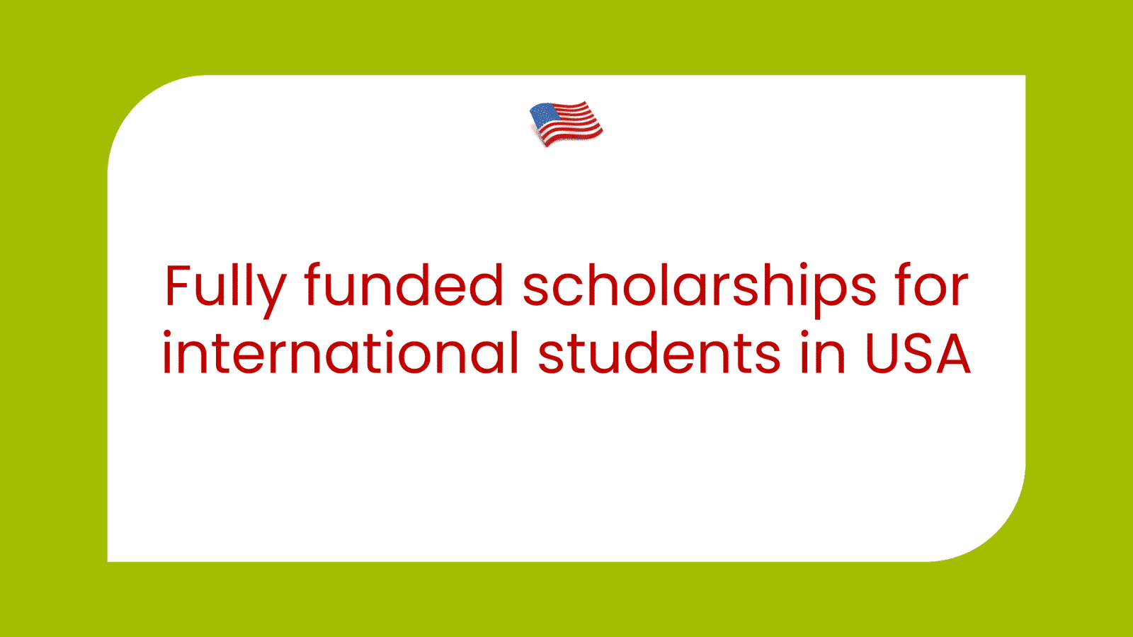 Fully Funded Scholarships In USA For All International Students