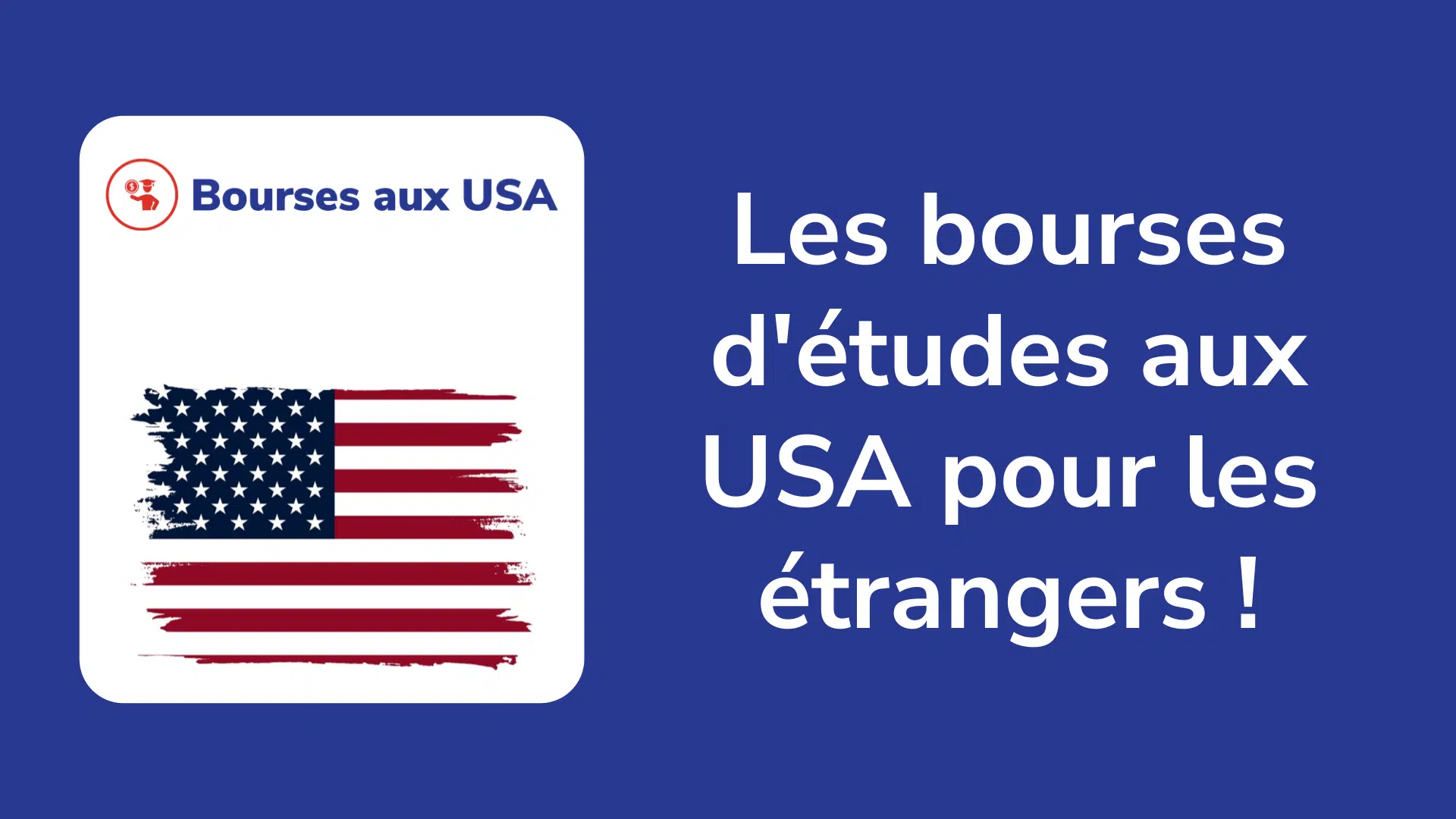 Les bourses d'études aux USA pour les étrangers !